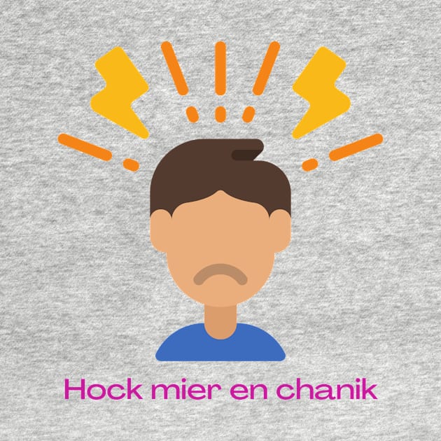 Hock mier en chanik -Funny Yiddish Quotes by MikeMargolisArt